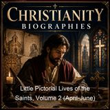 Little Pictorial Lives of the Saints Volume 2 April-June - John Gilmary Shea