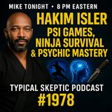 Psi Games, Ninja Survival, UFO Encounters & Remote Viewing – Hakim Isler - Typical Skeptic #1979