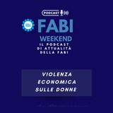 FABI WEEKEND - VIOLENZA ECONOMICA SULLE DONNE