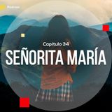 Capítulo 34: Señorita María, la falda de la montaña
