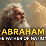 The Complete Story of Abraham _ Father of Faith and God_s Covenant _ Understand His Legacy