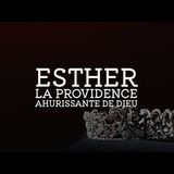 Eglise Le Chemin - Esther, La providence ahurissante de Dieu #4