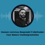 Hassan Lammou Bespreekt 5 Methoden Voor Betere Voetbalprestaties
