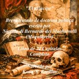 El Príncipe de Nicolás Maquiavelo * Italia ^ 24 Capítulos del breve tratado de doctrina política. Narrado por Katia N. Barillas.