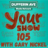 Your Show Ep 105 - Dufferin Ave Media Network