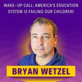 WAKE-UP CALL: America's Education System Is Failing Our Children!