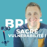 Épisode 30 | Brut | Sacré vulnérabilité !