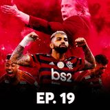 Ep#19 - Heptacampeão, Flamengo em outro patamar!