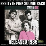 Pretty in Pink Soundtrack (1986) Track by Track with 2 Bonus Tracks!