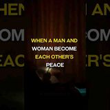 When a Man and Woman Become Each Other_s Peace