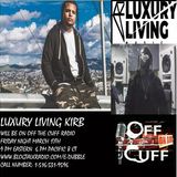 OFF THE CUFF RADIO- THE LUXURY LIVING KIRB EPISODE #543