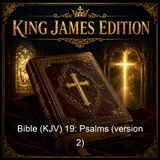 Bible KJV 19 Psalms version 2 - King James Version KJV