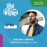#86 - Diálogo Aberto: Desmistificando o HIV
