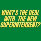 S4 E8 - What's the Deal with the New Superintendent?