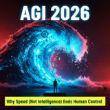 AGI 2026: Why Speed (Not Intelligence) Ends Human Control