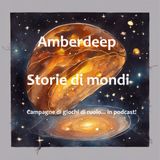 Amberdeep - Anime Perdute ep1 (Tales of Exalted)