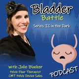 IC in the Dark - Pelvic Floor Therapy & Devices for IC with Julie Blacker