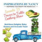 Cooking with Nancy O: Nutritious Delights: Baby Greens and Avocado Toast