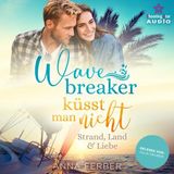 [German] - Wavebreaker küsst man nicht - Strand, Land & Liebe (ungekürzt) by Anna Ferber