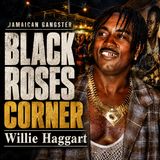 JAMAICAN GANGSTER: Willie Haggart, Bogle, and Black Roses Corner
