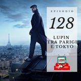 Puntata 128 - Lupin tra Parigi e Tokyo