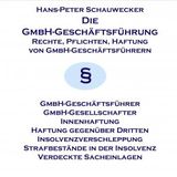 [German] - Die GmbH-Geschäftsführung: Rechte, Pflichten, Haftung von GmbH-Geschäftsführern by Hans P Schauwecker
