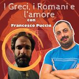 #24 I Greci, i Romani e l'amore (con Francesco Puccio)