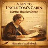 A Key to Uncle Tom’s Cabin by Harriet Beecher Stowe | Historical Evidence Behind the Famous Novel | Classic Audiobook Part 3