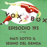 Episodio 193 (6x06) - Nati sotto il segno del Genoa