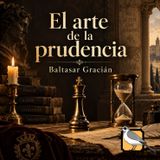 El arte de la prudencia - Audiolibro completo (Baltasar Gracián)