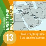13. Libano: il fragile equilibrio  di uno stato confessionale