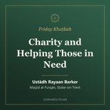 Khuṭbah: Charity and Helping Those in Need – Ustādh Rayaan Barker