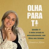 Olha para Ti #41 - A minha jornada no autoconhecimento, sem filtros nem fórmulas | Podcast | Sandra Rosa