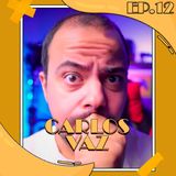Ep.12 | Com Carlos Vaz