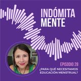 EP28-¿Por qué necesitamos Educación Menstrual?