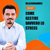 Episodio 377 - Gestire e combattere lo stress: che fare?