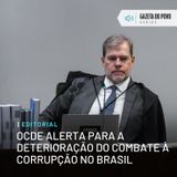 Editorial: OCDE alerta para a deterioração do combate à corrupção no Brasil