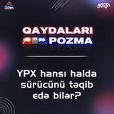 YPX hansı halda sürücünü təqib edə bilər?