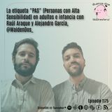 La etiqueta "PAS" (Personas con Alta Sensibilidad) en adultos e infancia con Raúl Araque y Alejandro García, @WaldenDos_