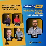 #JornadaÁgil EP1244 #VendasÁgeis Cross-Selling e Up-Selling: Maximizando Valor do Cliente