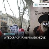 Editorial: A teocracia iraniana em xeque