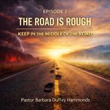Episode 1 – The Road Is Rough - Keep in the Middle of the Road