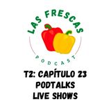 Podtalks Live Show I Las Frescas: T2 Capítulo #23