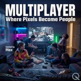 Multiplayer - Toxic Lobbies and Wholesome Guilds