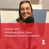 #39 - Jóia Boode Dutch Docu-Filmmaker & Event Coordinator