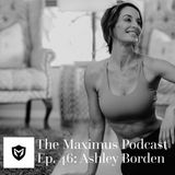 The Maximus Podcast Ep. 46 - Ashley Borden Pt. 1
