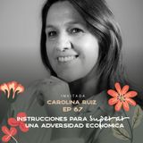 EP067 Superar una adversidad económica - Carolina Ruiz - ColombiaComparte -  María José Ramírez Botero