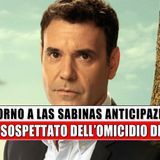 Anticipazioni Ritorno A Las Sabinas: Tano sospettato dell’omicidio di Alex!