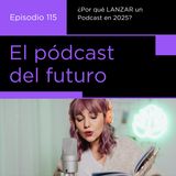 ¿Por qué LANZAR un Podcast en 2025?