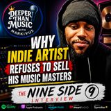 Why This Indie Artist Refuses to Sell His Music Masters (The Nine Side Interview) 🎧